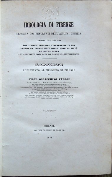 Idrologia di Firenze, desunta dai resultati dell'analisi chimica comparativamente istituita …