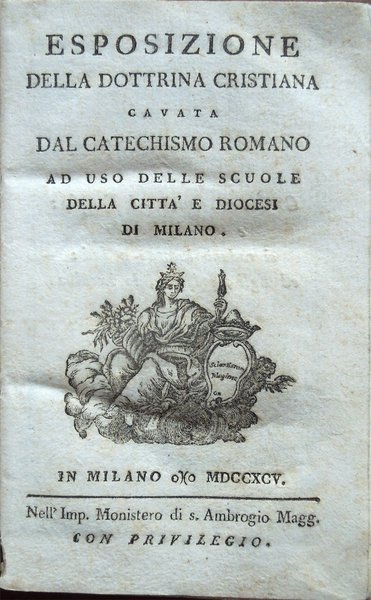 Esposizione della dottrina cristiana cavata dal Catechismo romano ad uso …