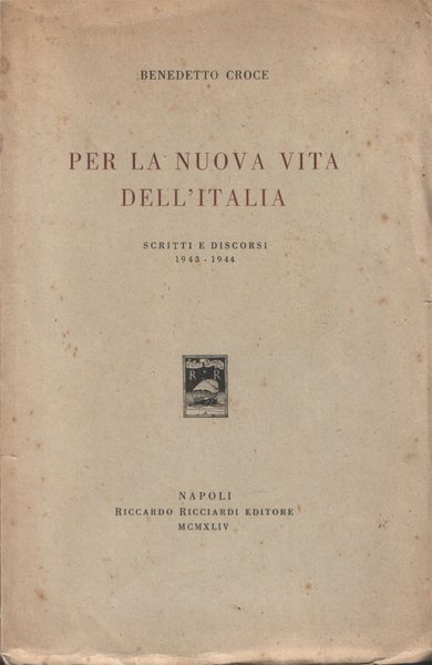 Per la nuova vita dell'Italia. Scritti e discorsi 1943 - …