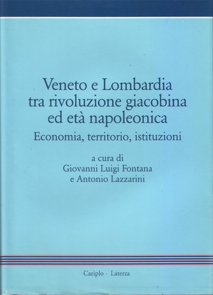 Veneto e Lombardia tra rivoluzione giacobina ed età napoleonica. Economia, …