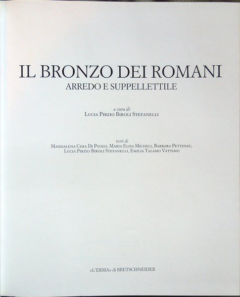 Il bronzo dei Romani. Arredo e suppellettile. A cura di …