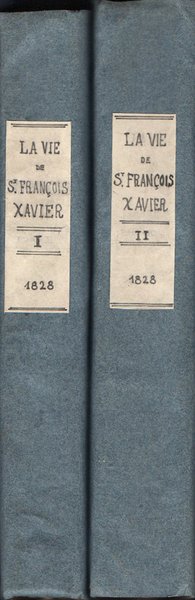 La vie de S.t François Xavier, apotre des Indes et …