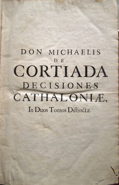 Don Michaelis De Cortiada regij senatoris et Fisci Advocati Patrimonialis …