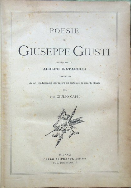 Poesie di Giuseppe Giusti illustrate da Adolfo Matarelli. Commentate da …