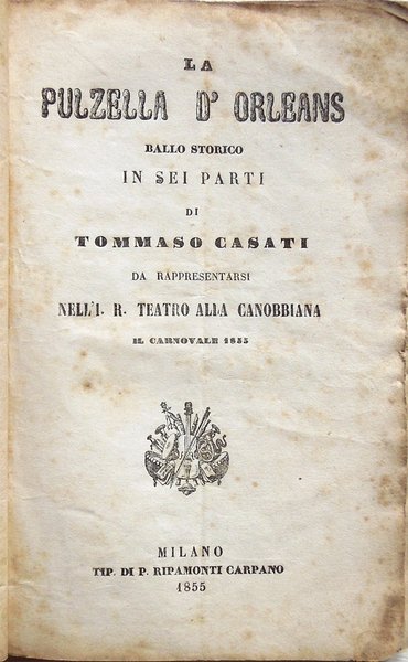 La pulzella d'Orleans. Ballo storico in sei parti di Tommaso …