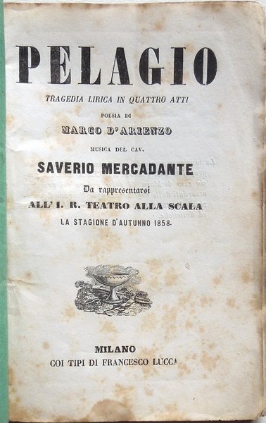 Pelagio. Tragedia lirica in quattro atti. Poesia di Marco D'Arienzo, …