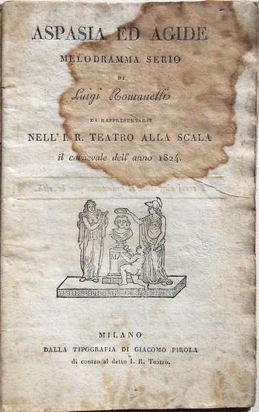 Aspasia ed Agide. Melodramma serio di Luigi Romanelli da rappresentarsi …