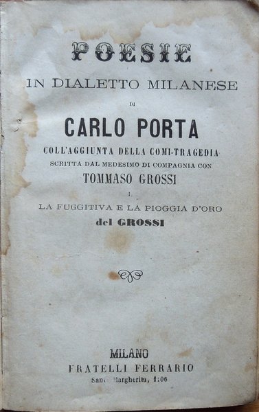 Poesie in dialetto milanese di Carlo Porta, coll'aggiunta della comi-tragedia …