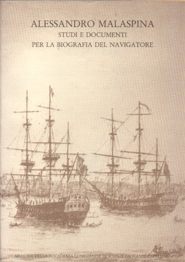 Alessandro Malaspina. Studi e documenti per la biografia del navigatore