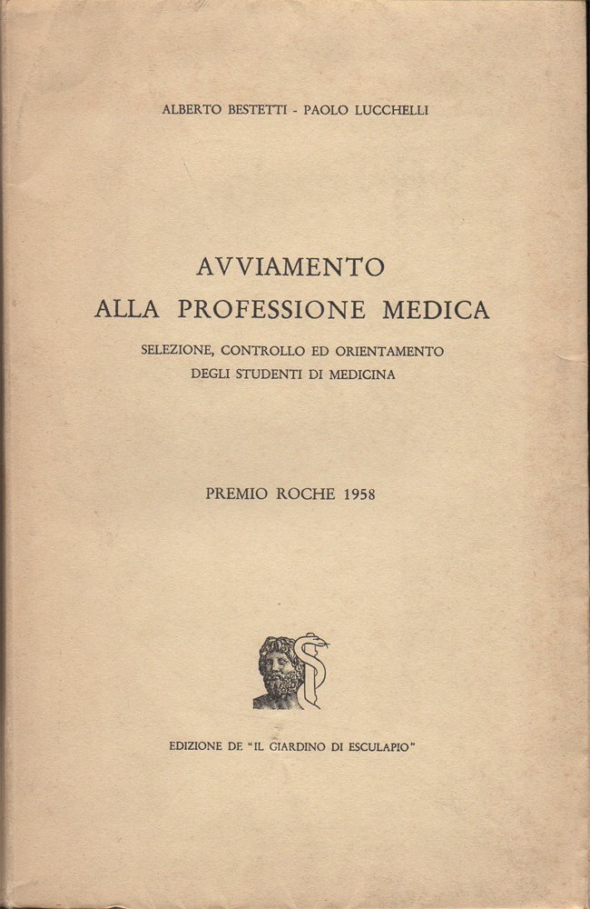 Avviamento alla professione medica. Selezione, controllo ed orientamento degli studenti …