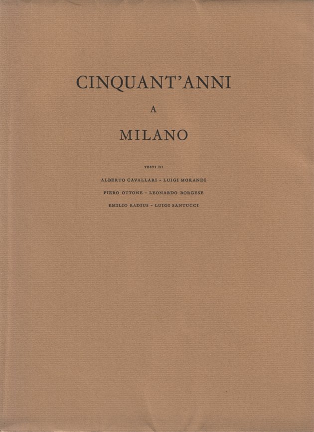 Cinquant'anni a Milano. Testi di Alberto Cavallari - Luigi Morandi …