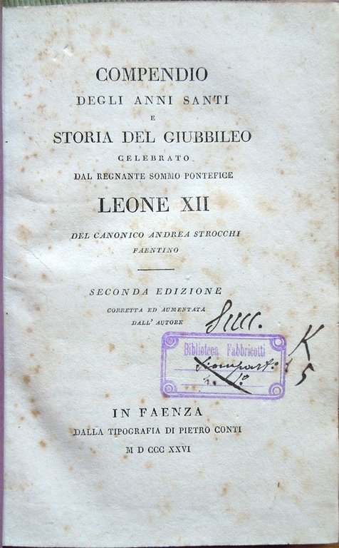 Compendio degli Anni Santi e storia del Giubbileo celebrato dal …