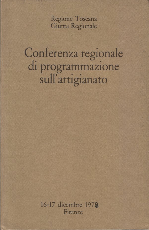 Conferenza regionale di programmazione sull'artigianato. Atti del Convegno - 16-17 …