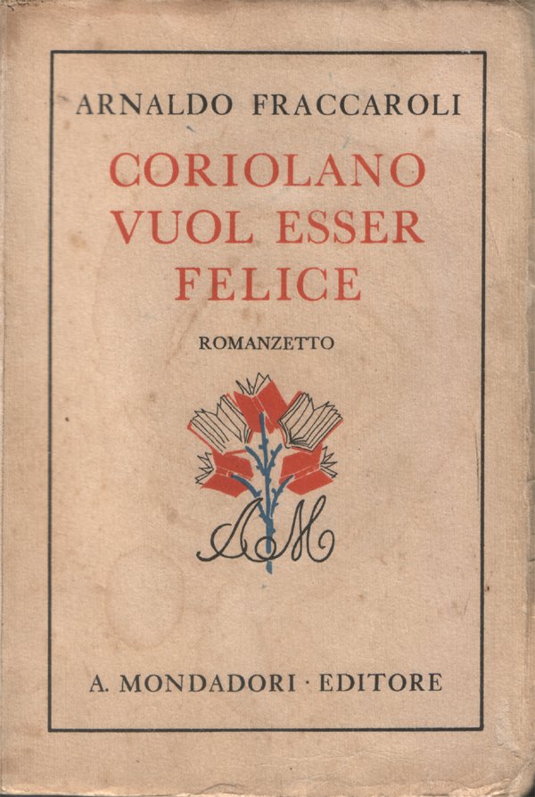 Coriolano vuol esser felice. Romanzetto