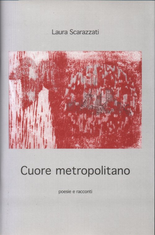 Cuore metropolitano. Poesie e racconti