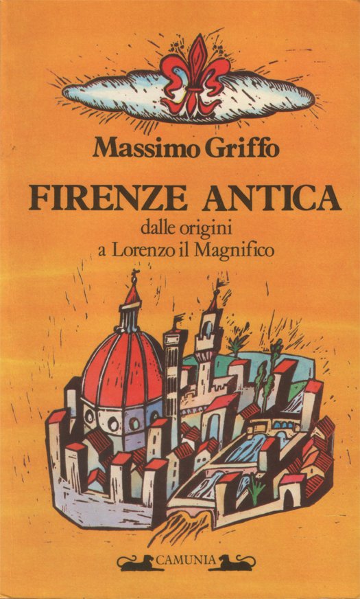 Firenze antica dalle origini a Lorenzo il Magnifico