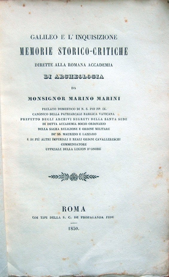 Galileo e l'inquisizione. Memorie storico-critiche dirette alla Romana Accademia di …