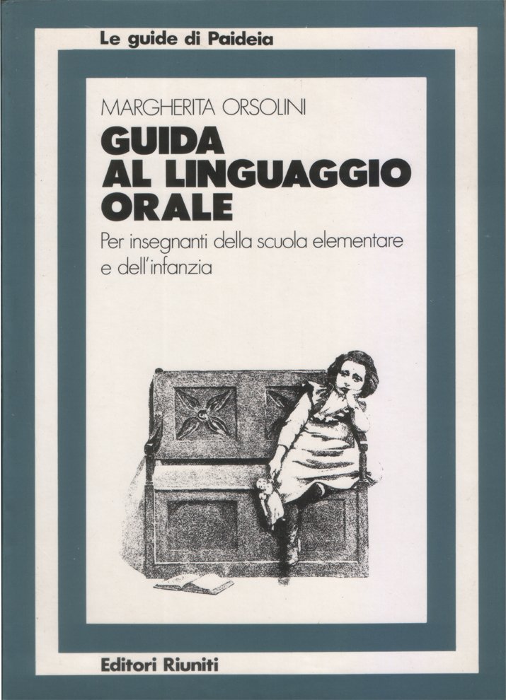 Guida al linguaggio orale. Per insegnanti della scuola elementare e …