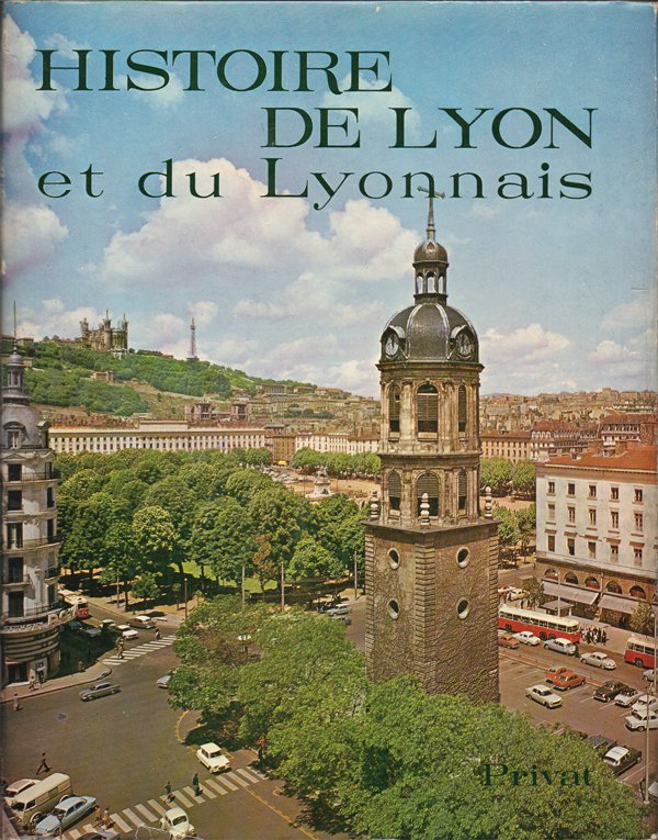 Histoire de Lyon et du lyonnais, publiée sous la direction …