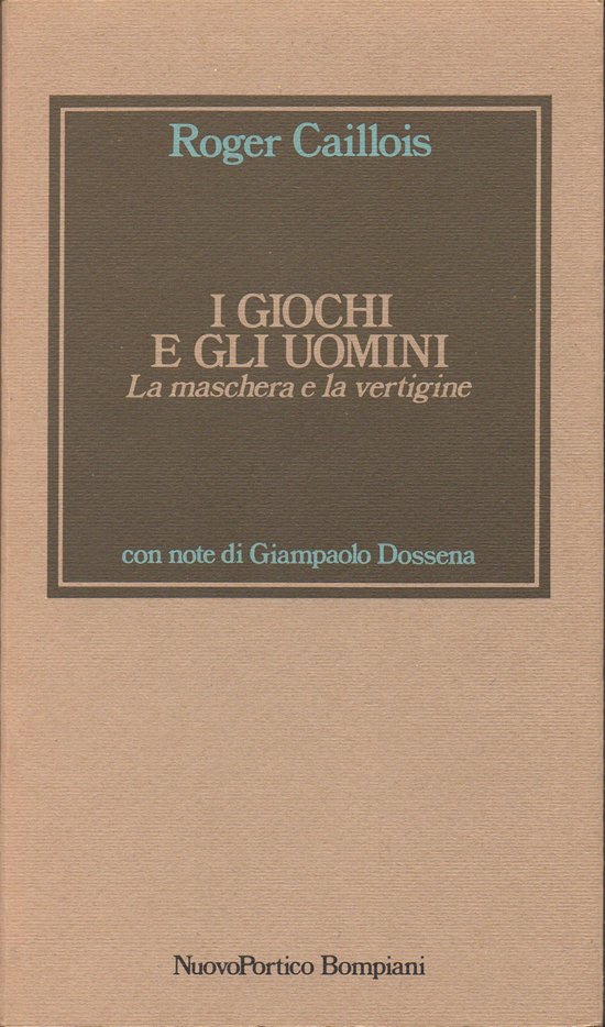 I giochi e gli uomini. La maschera e la vertigine. …