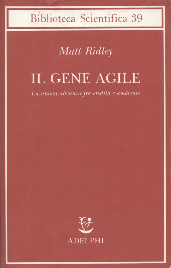 Il gene agile. La nuova alleanza fra eredità e ambiente. …