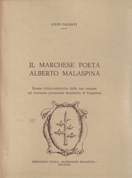 Il marchese poeta Alberto Malaspina. Esame critico-valutativo della sua tenzone …