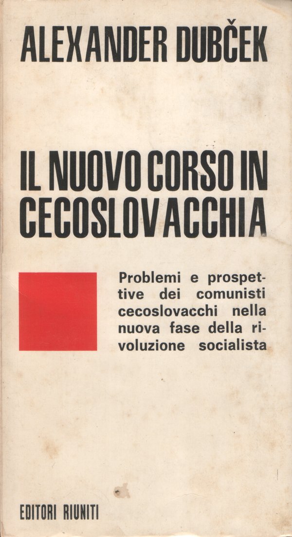 Il nuovo corso in Cecoslovacchia. Problemi e prospettive dei comunisti …