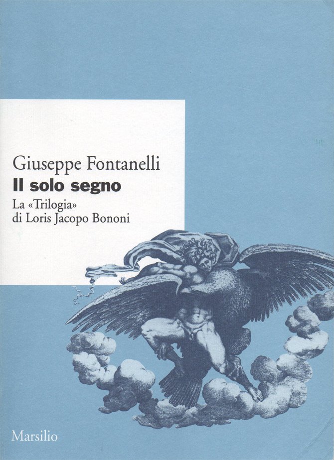 Il solo segno. La "Trilogia" di Loris Jacopo Bononi