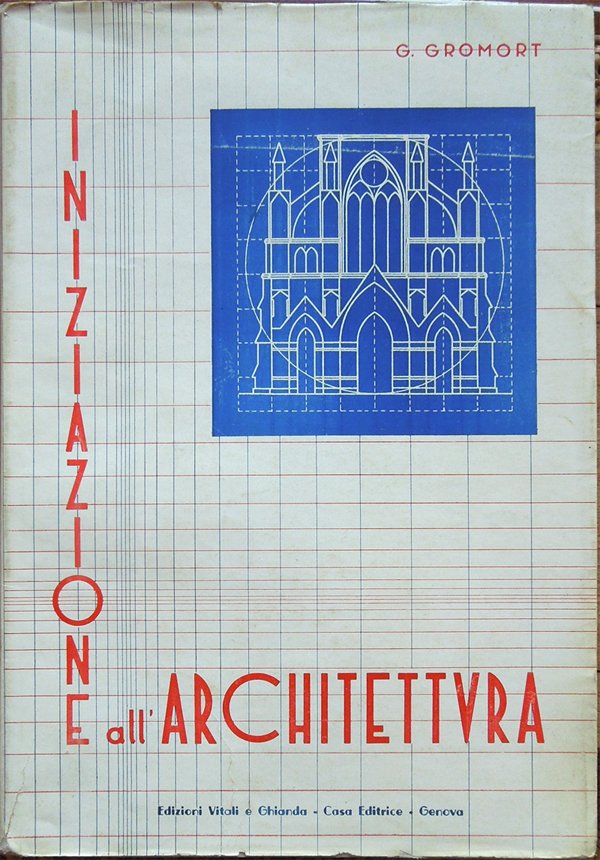 Iniziazione all'architettura. Prima edizione italiana a cura di G. Falcionelli …