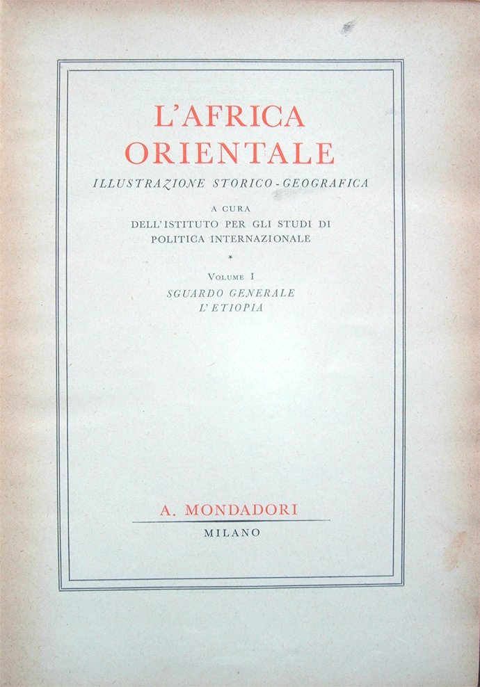 L'Africa Orientale. Illustrazione storico-geografica. Volume I. Sguardo generale. L'Etiopia