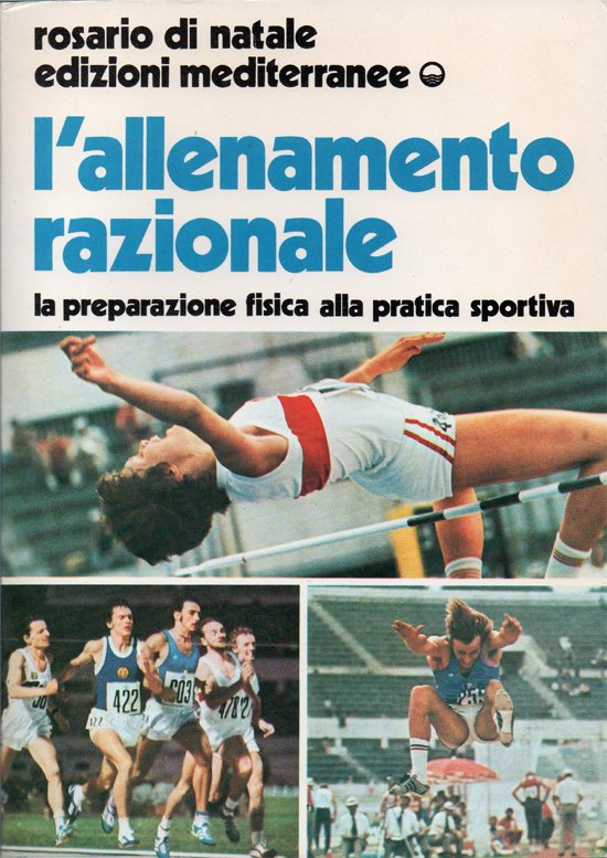 L'allenamento razionale. La preparazione fisica alla pratica sportiva