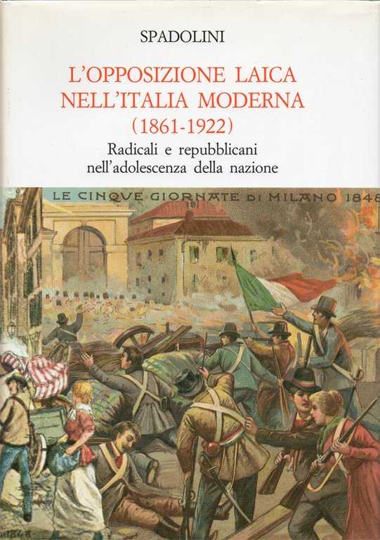 L'opposizione laica nell'Italia moderna (1861-1922). Radicali e repubblicani nell'adolescenza della …