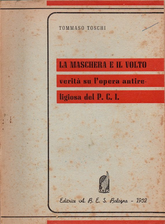 La maschera e il volto, verità su l'opera antireligiosa del …