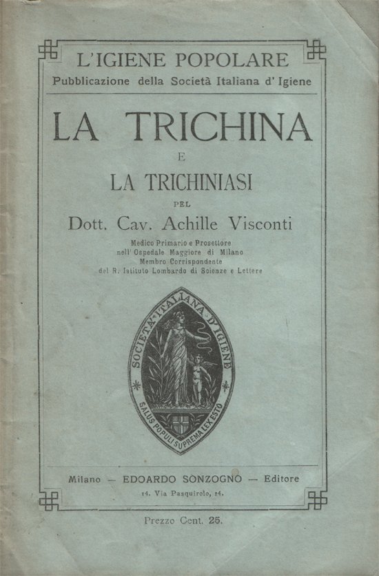 La trichina e la trichiniasi pel Dott. Cav. Achille Visconti, …