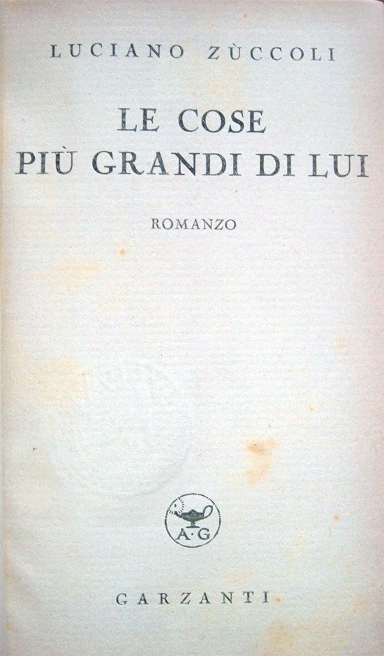 Le cose più grandi di lui. Romanzo