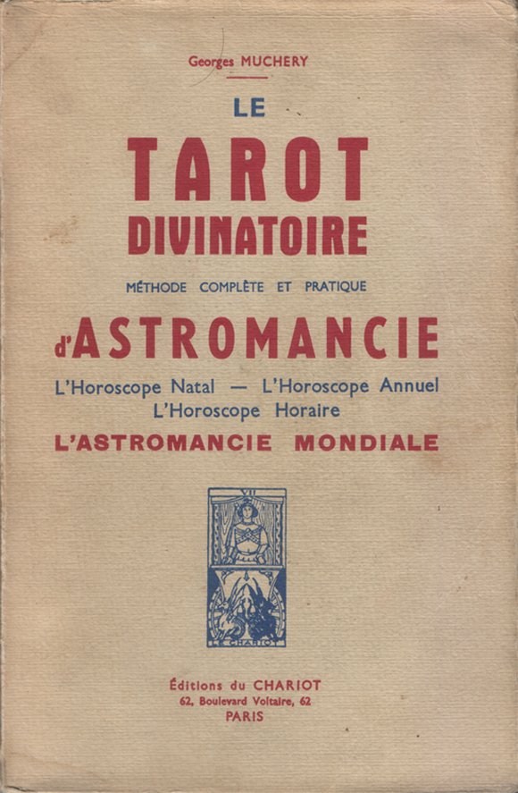 Le tarot divinatoire. Méthode complète et pratique d'astromancie. L'horoscope natal …