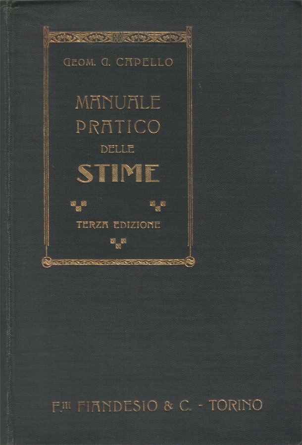 Manuale pratico delle stime. Terza edizione riveduta e notevolmente ampliata