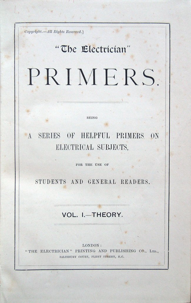 Primers. Being a Series of Helpful Primers on Electrical Subjects, …