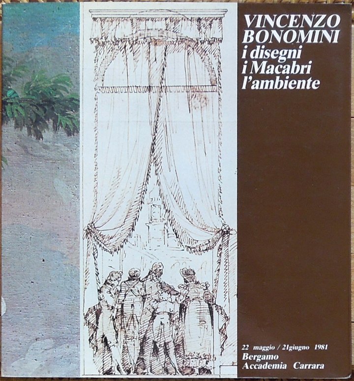 Vincenzo Bonomini. I disegni, i Macabri, l'ambiente. Catalogo della Mostra …