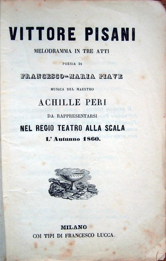 Vittore Pisani. Melodramma in tre atti. Poesia di Francesco-Maria Piave. …