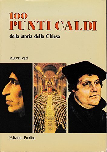 100 punti caldi della storia della Chiesa