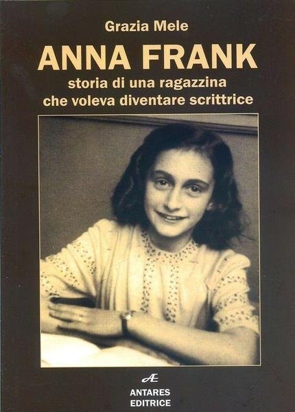 Anna Frank : storia di una ragazzina che voleva diventare …