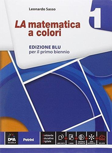 La matematica a colori. Ediz. blu. Per le Scuole superiori. …
