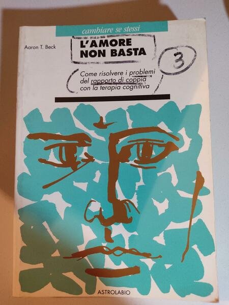 L' amore non basta. Come risolvere i problemi del rapporto di coppia con la  terapia cognitiva - Aaron T. Beck - Libro - Astrolabio Ubaldini - Cambiare  se stessi