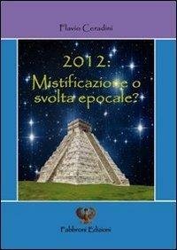 2012 MISTIFICAZIONE O SVOLTA EPOCALE ?