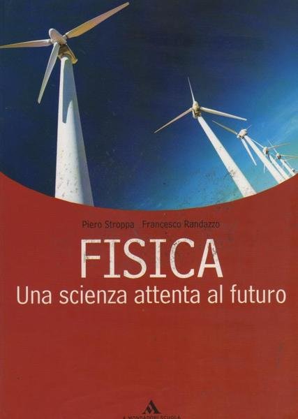 Fisica. Una scienza attenta al futuro. Volume unico. Per le … | Immagine principale