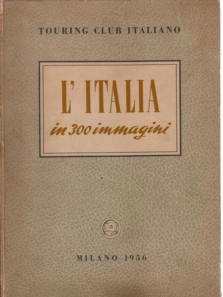 L'Italia in 300 immagini.