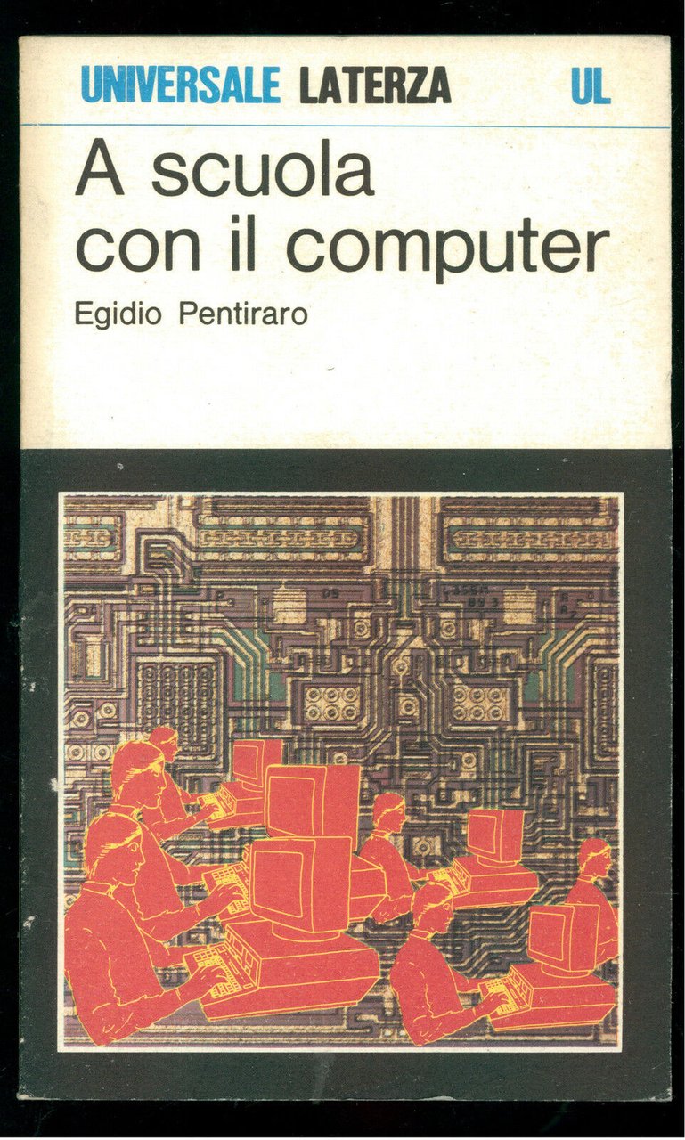 A SCUOLA CON IL COMPUTER. LA SFIDA DELLA SECONDA ALFABETIZZAZIONE