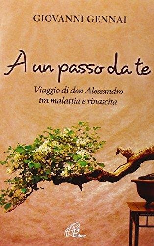 A un passo da te. Viaggio di don Alessandro tra …