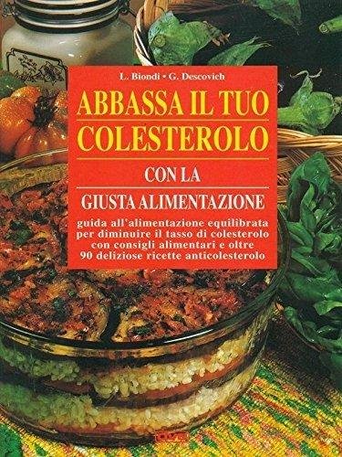 Abbassa il tuo colesterolo con la giusta alimentazione